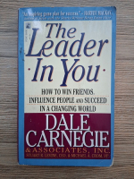 Dale Carnegie - The leader in you. How to win friends, influence people and succeed in a changing world