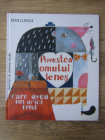 Dan Lungu - Povestea omului lenes care avea un arici trist