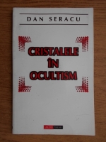 Dan Seracu - Cristalele in ocultism