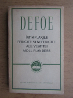 Daniel Defoe - Intamplarile fericite si nefericite ale vestitei Moll Flanders