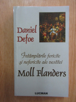 Daniel Defoe - Intamplarile fericite si nefericite ale vestitei Moll Flanders