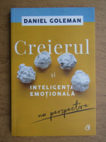 Daniel Goleman - Creierul si inteligenta emotionala. Noi perspective