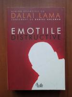 Daniel Goleman, Dalai Lama - Emotiile distructive. Cum le putem depasi?
