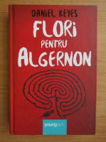 Daniel Keyes - Flori pentru Algernon