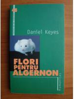 Daniel Keyes - Flori pentru Algernon