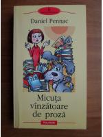 Daniel Pennac - Micuta vanzatoare de proza