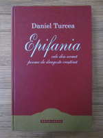 Daniel Turcea - Epifania. Cele din urma poeme de dragoste crestina