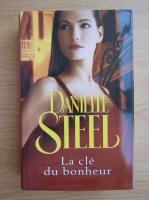 Danielle Steel - La cle du bonheur