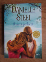 Danielle Steel - O viata perfecta