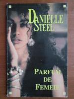 Danielle Steel - Parfum de femeie