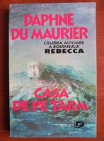 Daphne du Maurier - Casa de pe tarm