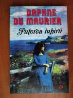Daphne du Maurier - Puterea iubirii