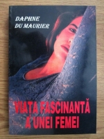 Daphne du Maurier - Viata fascinanta a unei femei