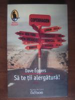 Dave Eggers - Sa te tii alergatura!