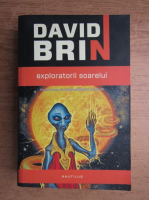 David Brin - Razboiul elitelor, volumul 1. Exploratorii soarelui