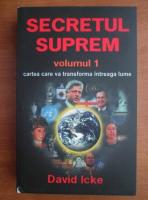 David Icke - Secretul suprem. Cartea care va transforma intreaga lume (volumul 1)