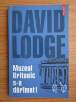 David Lodge - Muzeul Britanic s-a daramat