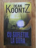 Dean Koontz - Cu sufletul la gura