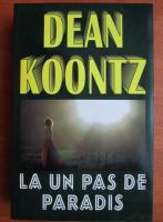 Dean Koontz - La un pas de paradis