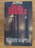 Dean Koontz - Traieste noaptea