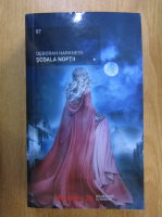 Deborah Harkness - Scoala noptii (volumul 1)