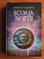 Deborah Harkness - Scoala noptii
