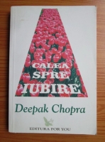 Deepak Chopra - Calea spre iubire