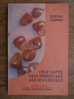 Deepak Chopra - Cele sapte legi spirituale ale succesului