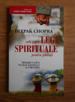 Deepak Chopra - Cele sapte legi spirituale pentru parinti