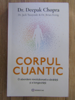 Deepak Chopra - Corpul cuantic