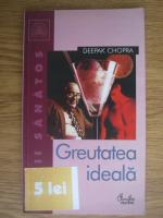 Deepak Chopra - Greutatea ideala