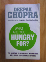 Deepak Chopra - What Are You Hungry For?