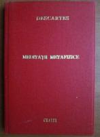 Descartes - Meditatii Metafizice