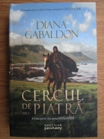 Diana Gabaldon - Cercul de Piatra Volumul I. A treia parte din seria Outlander