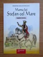 Dimitrie Bolintineanu - Mama lui Stefan cel Mare