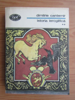 Dimitrie Cantemir - Istoria ieroglifica (volumul 2)