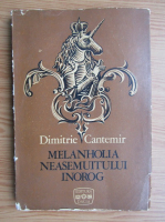 Dimitrie Cantemir - Melanholia neasemuitului inorog