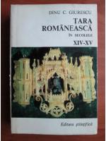 Dinu C. Giurescu - Tara Romaneasca in secolele XIV-XV