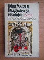 Dinu Sararu - Dragostea si revolutia, volumul 2. Cei care platesc cu viata