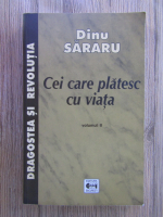 Dinu Sararu - Dragostea si revolutia, Volumul 2:  Cei care platesc cu viata 
