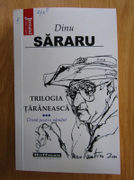 Dinu Sararu - Trilogia taraneasca, volumul 3. Crima pentru pamant