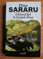 Dinu Sararu - Ultimul bal la Sarpele Rosu