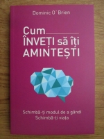 Dominic O Brien - Cum inveti sa iti amintesti