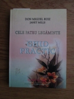 Don Miguel Ruiz, Janet Mills - Cele patru legaminte. Ghid practic  