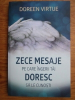 Doreen Virtue - Zece mesaje pe care ingerii tai doresc sa le cunosti