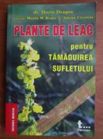 Dorin Dragos - Plante de leac pentru tamaduirea sufletului