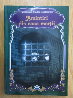 Dostoievski - Amintiri din casa mortii