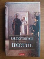 Dostoievski - Idiotul (cartonata, editura Polirom, 2007)
