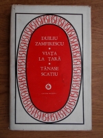 Duiliu Zamfirescu - Viata la tara. Tanase Scatiu