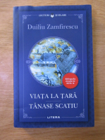 Duiliu Zamfirescu - Viata la tara. Tanase Scatiu